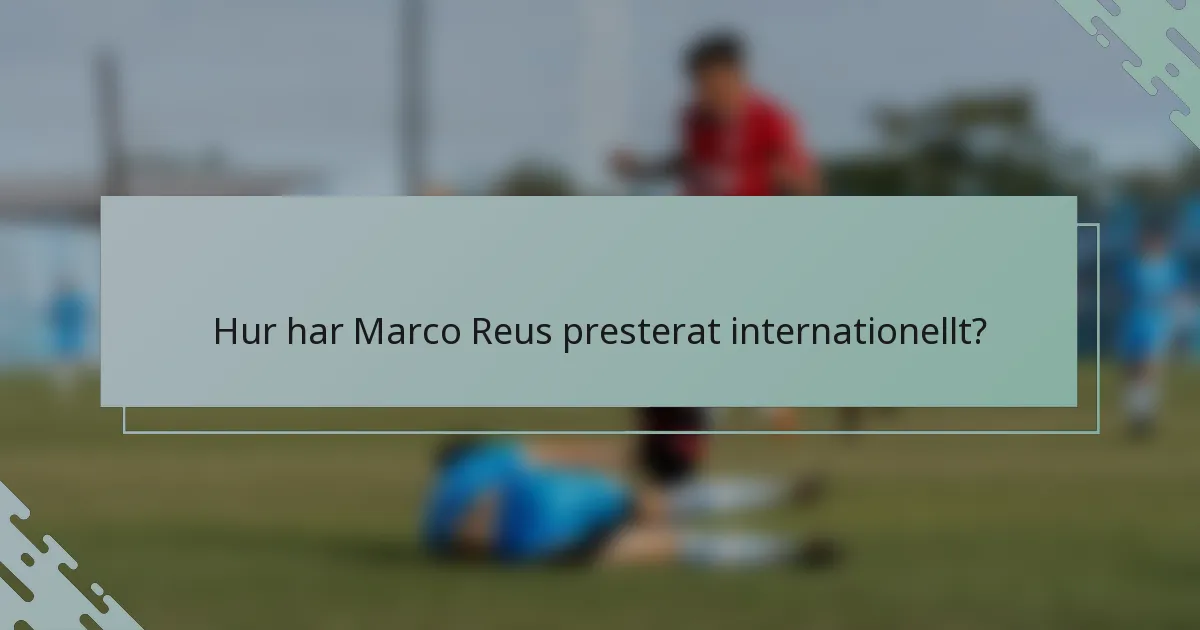 Hur har Marco Reus presterat internationellt?