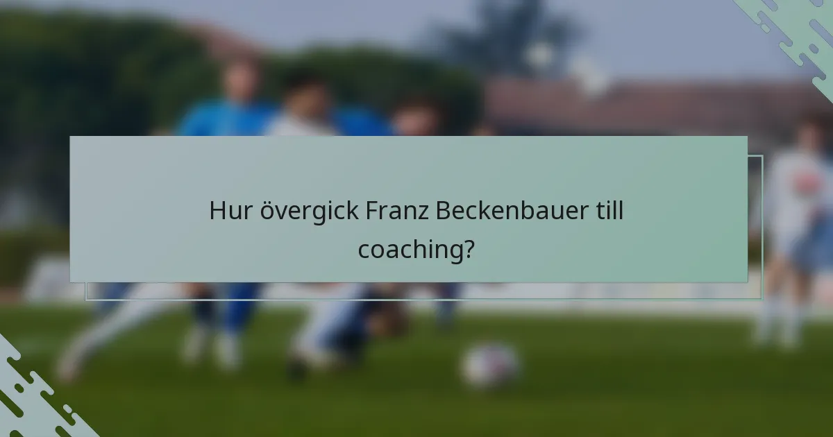 Hur övergick Franz Beckenbauer till coaching?