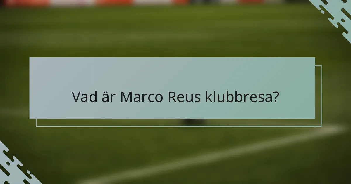 Vad är Marco Reus klubbresa?