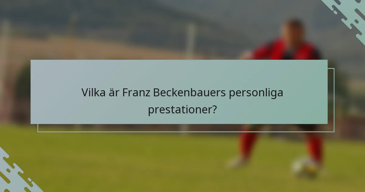 Vilka är Franz Beckenbauers personliga prestationer?
